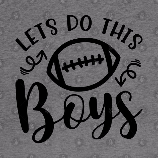 Let's Do This Boys Football Mom Dad by GlimmerDesigns